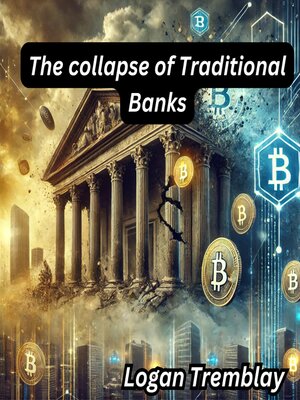 cover image of The collapse of Traditional Banks